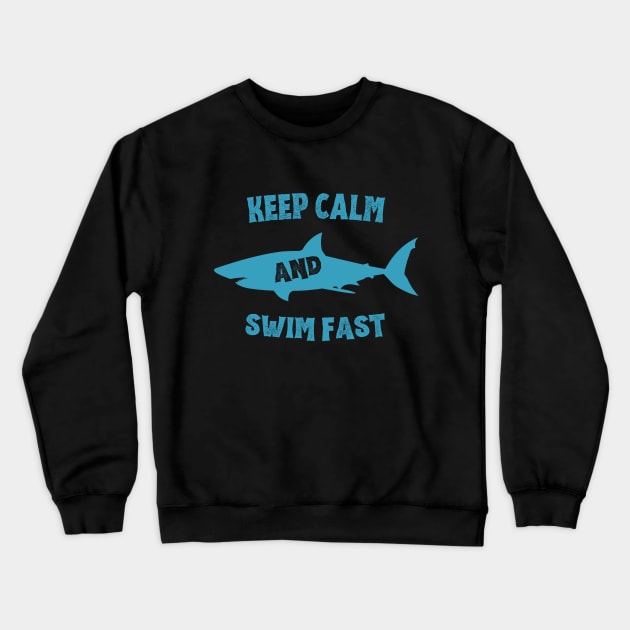 Keep Calm and Swim Faster - Cool Shark Crewneck Sweatshirt by Celestial Mystery